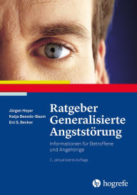 Title: Ratgeber Generalisierte Angststörung: Informationen für Betroffene und Angehörige, Author: Jürgen Hoyer
