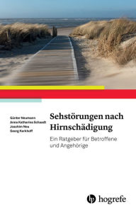 Title: Sehstörungen nach Hirnschädigung: Ein Ratgeber für Betroffene und Angehörige, Author: Günter Neumann