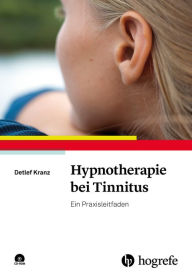 Title: Hypnotherapie bei Tinnitus: Ein Praxisleitfaden, Author: Detlef Kranz