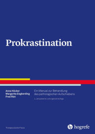 Title: Prokrastination: Ein Manual zur Behandlung des pathologischen Aufschiebens, Author: Anna Höcker