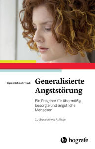 Title: Generalisierte Angststörung: Ein Ratgeber für übermäßig besorgte und ängstliche Menschen, Author: Sigrun Schmidt-Traub