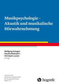 Title: Musikpsychologie - Akustik und musikalische Hörwahrnehmung, Author: Wolfgang Auhagen