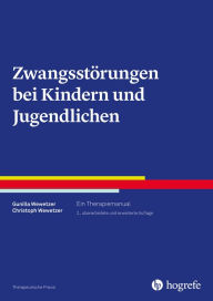 Title: Zwangsstörungen bei Kindern und Jugendlichen: Ein Therapiemanual, Author: Gunilla Wewetzer