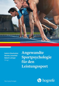 Title: Angewandte Sportpsychologie für den Leistungssport, Author: Kathrin Staufenbiel