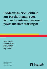 Title: Evidenzbasierte Leitlinie zur Psychotherapie von Schizophrenie und anderen psychotischen Störungen, Author: Tania Lincoln