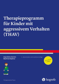 Title: Therapieprogramm für Kinder mit aggressivem Verhalten (THAV), Author: Anja Görtz-Dorten