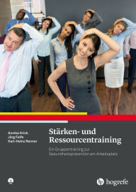 Title: Stärken- und Ressourcentraining: Ein Gruppentraining zur Gesundheitsprävention am Arbeitsplatz, Author: Annika Krick
