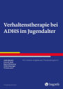 Verhaltenstherapie bei ADHS im Jugendalter: Ein modular aufgebautes Therapieprogramm