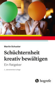 Title: Schüchternheit kreativ bewältigen: Ein Ratgeber, Author: Martin Schuster