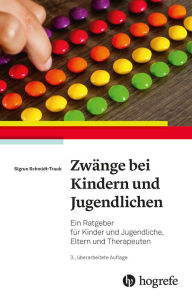 Title: Zwänge bei Kindern und Jugendlichen: Ein Ratgeber für Kinder und Jugendliche, Eltern und Therapeuten, Author: Sigrun Schmidt-Traub