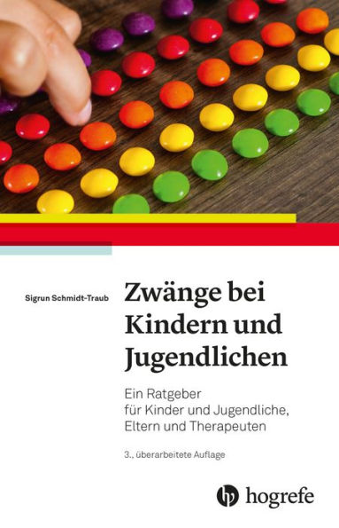 Zwänge bei Kindern und Jugendlichen: Ein Ratgeber für Kinder und Jugendliche, Eltern und Therapeuten