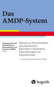 Title: Das AMDP-System: Manual zur Dokumentation des psychischen Befundes in Psychiatrie, Psychotherapie und Psychosomatik, Author: Arbeitsgemeinschaft für Methodik und Dokumentation in der Psychiatrie (AMDP)