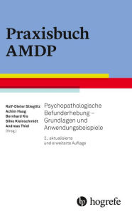 Title: Praxisbuch AMDP: Psychopathologische Befunderhebung - Grundlagen und Anwendungsbeispiele, Author: Rolf-Dieter Stieglitz