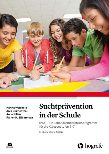 Suchtprävention in der Schule: IPSY - Ein Lebenskompetenzenprogramm für die Klassenstufen 5-7