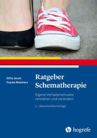 Title: Ratgeber Schematherapie: Eigene Verhaltensmuster verstehen und verändern, Author: Gitta Jacob