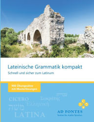 Title: Lateinische Grammatik kompakt: Schnell und sicher zum Latinum, Author: Lucius Annaeus Senecio