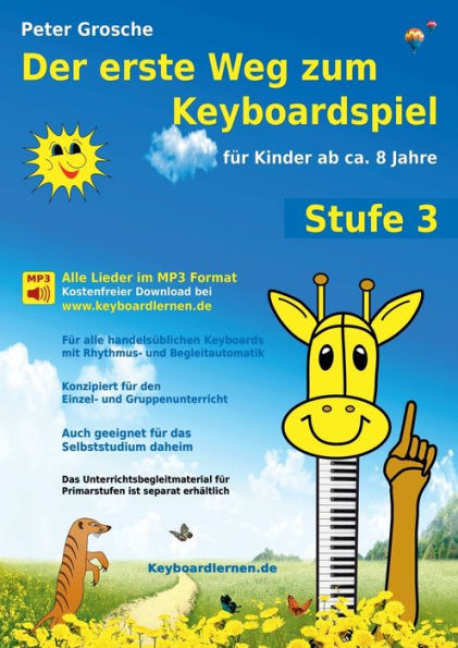 Der erste Weg zum Keyboardspiel (Stufe 3): Für Kinder ab ca. 8 Jahre - Keyboardlernen leicht gemacht - Ein großer Schritt in die Welt der Musik - Die Welt des Keyboardspielens