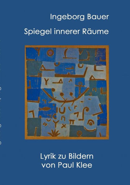 Spiegel innerer Rï¿½ume: Lyrik zu Paul Klee