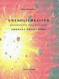 Title: Unendlichkeiten - Ungewohnte Denkanstösse, Author: Johanna Kamermans