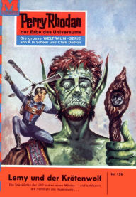 Title: Perry Rhodan 156: Lemy und der Krötenwolf: Perry Rhodan-Zyklus 