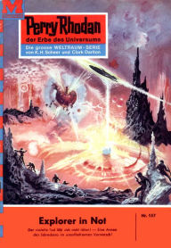 Title: Perry Rhodan 157: Explorer in Not: Perry Rhodan-Zyklus 