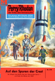 Title: Perry Rhodan 210: Auf den Spuren der CREST: Perry Rhodan-Zyklus 