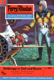 Title: Perry Rhodan 268: Stoßtrupp in Zeit und Raum: Perry Rhodan-Zyklus 