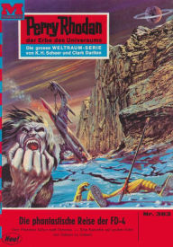 Title: Perry Rhodan 383: Die phantastische Reise der FD-4: Perry Rhodan-Zyklus 