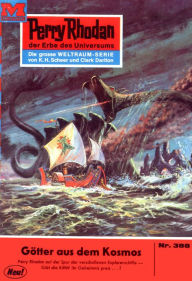 Title: Perry Rhodan 388: Götter aus dem Kosmos: Perry Rhodan-Zyklus 