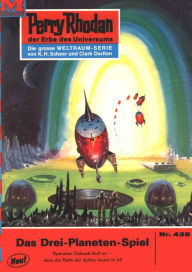 Title: Perry Rhodan 435: Das Drei-Planeten-Spiel: Perry Rhodan-Zyklus 