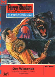 Title: Perry Rhodan 462: Der Wissende: Perry Rhodan-Zyklus 