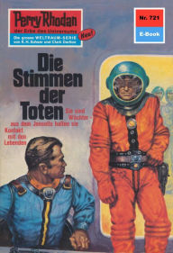 Title: Perry Rhodan 721: Die Stimmen der Toten: Perry Rhodan-Zyklus 