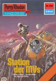 Title: Perry Rhodan 832: Station der MVs: Perry Rhodan-Zyklus 