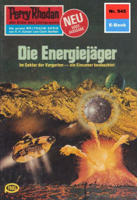 Title: Perry Rhodan 945: Die Energiejäger: Perry Rhodan-Zyklus 