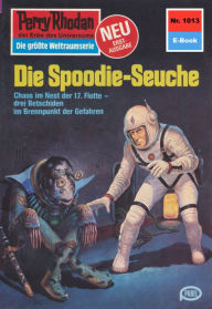 Title: Perry Rhodan 1013: Die Spoodie-Seuche: Perry Rhodan-Zyklus 