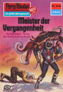 Perry Rhodan 1030: Meister der Vergangenheit: Perry Rhodan-Zyklus 