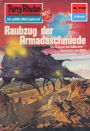Perry Rhodan 1122: Raubzug der Armadaschmiede: Perry Rhodan-Zyklus 