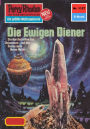Perry Rhodan 1127: Die Ewigen Diener: Perry Rhodan-Zyklus 