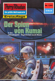 Title: Perry Rhodan 1341: Der Spion von Kumai: Perry Rhodan-Zyklus 