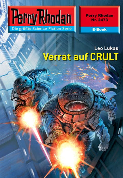 Perry Rhodan 2473: Verrat auf CRULT: Perry Rhodan-Zyklus 