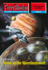 Title: Perry Rhodan 2533: Reise in die Niemandswelt: Perry Rhodan-Zyklus 