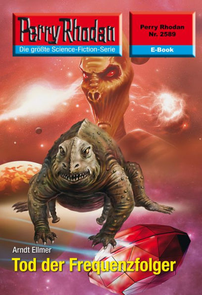 Perry Rhodan 2589: Tod der Frequenzfolger: Perry Rhodan-Zyklus 