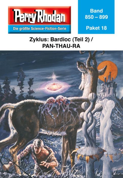 Perry Rhodan-Paket 18: Bardioc (Teil 2) / Pan-Thau-Ra: Perry Rhodan-Heftromane 850 bis 899