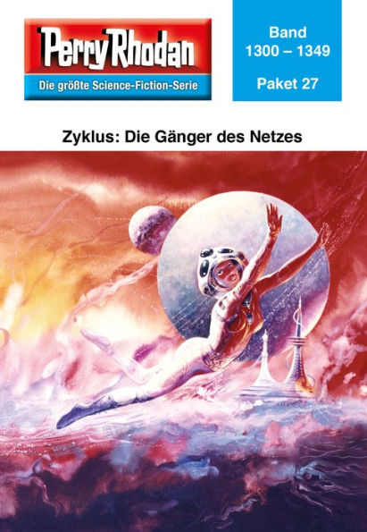 Perry Rhodan-Paket 27: Die Gänger des Netzes: Perry Rhodan-Heftromane 1300 bis 1349