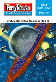 Title: Perry Rhodan-Paket 42: Die Solare Residenz (Teil 2): Perry Rhodan-Heftromane 2050 bis 2099, Author: Perry Rhodan Redaktion