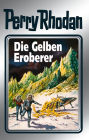 Perry Rhodan 58: Die Gelben Eroberer (Silberband): 4. Band des Zyklus 