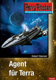 Title: Planetenroman 1: Agent für Terra: Ein abgeschlossener Roman aus dem Perry Rhodan Universum, Author: Hubert Haensel