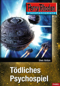 Title: Planetenroman 12: Tödliches Psychospiel: Ein abgeschlossener Roman aus dem Perry Rhodan Universum, Author: Uwe Anton