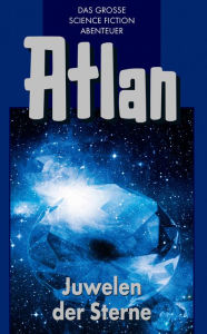 Title: Atlan 16: Juwelen der Sterne (Blauband): Die Arkon-Trilogie, Author: Rainer Castor