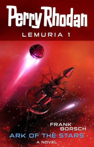 Title: Perry Rhodan Lemuria 1: Ark of the Stars, Author: Frank Borsch